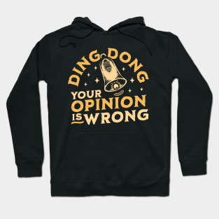 Ding Dong Your Opinion is Wrong - Sarcastic Funny Bell Hoodie